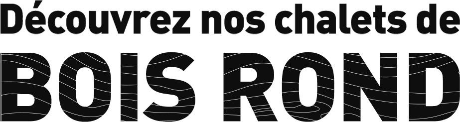 Chalets en bois rond